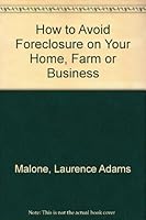 How to Avoid Foreclosure on Your Home, Farm, or Business 0932620582 Book Cover
