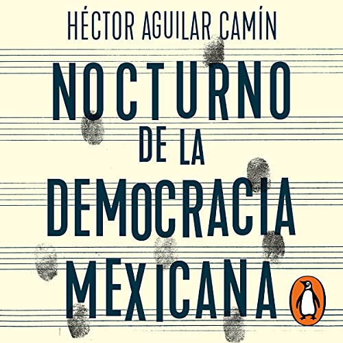 Héctor Aguilar Camín's Nocturno de la Democracia Mexicana [Night of Mexican Democracy] episode artwork