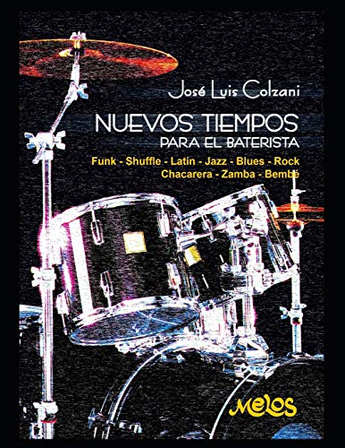 Nuevos tiempos para el baterista: Funk – Shuffle – Latin – Jazz – Blues – Rock – Chacarera – Zamba – Bembé: 3 (Batería y percusión - Como tocar - Método)