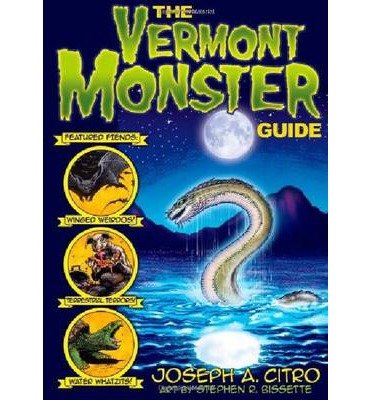 [ [ [ The Vermont Monster Guide[ THE VERMONT MONSTER GUIDE ] By Citro, Joseph A. ( Author )Sep-01-2009 Paperback