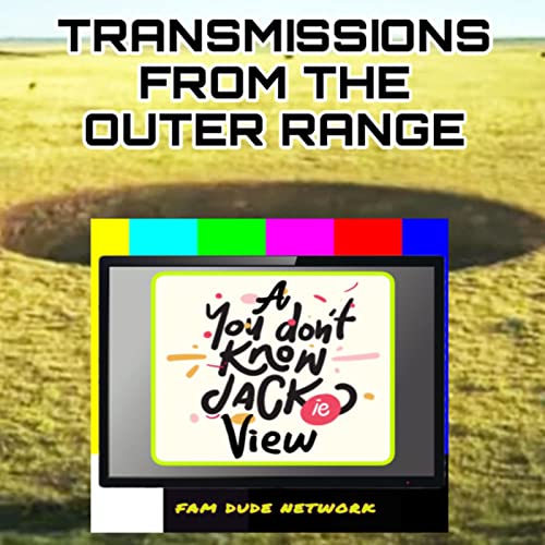Transmissions From the Outer Range - Episodes 5 and 6
