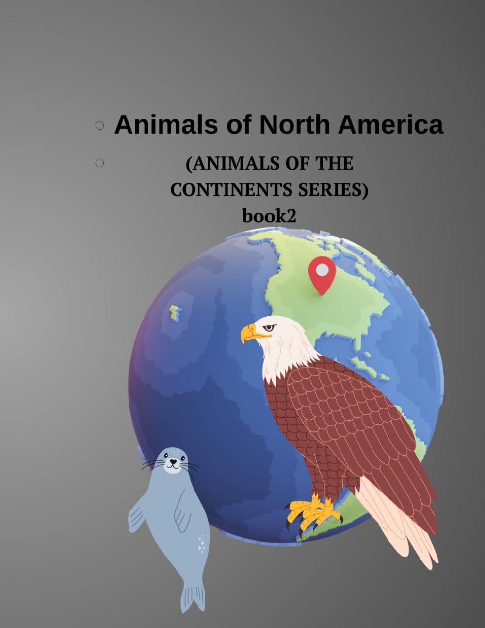 Animals of North America: My First Animal Coloring Book (Ages 2–3): Fun Coloring Adventures for Little Explorers (Animals of the Continents)