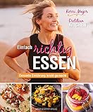 Einfach richtig essen - Gesunde Ernährung leicht gemacht: The Dietitian Kitchen