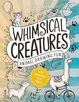 Whimsical Creatures. Animal Drawing Prompt Book: 50 fun drawing prompts for kids, teens, and creative adults. With interesting facts inside B0DDXF3C4F Book Cover