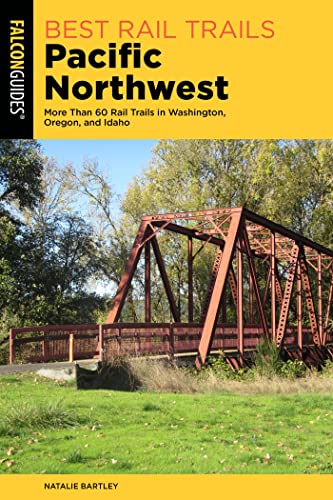  Best Rail Trails Pacific Northwest: More Than 60 Rail Trails in Washington, Oregon, and Idaho (English Edition)