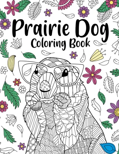 Prairie Dog Coloring book: A Cute Adult Coloring Books for Prairie Dog Owner, Best Gift for Prairie Dog Lovers