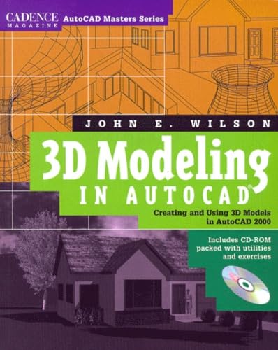 3D Modeling in AutoCAD: Creating and Using 3D Models in AutoCAD 2000