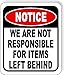 Notice We Are Not Responsible For Items Left Behind Aluminum Composite Outdoor Sign 8.5