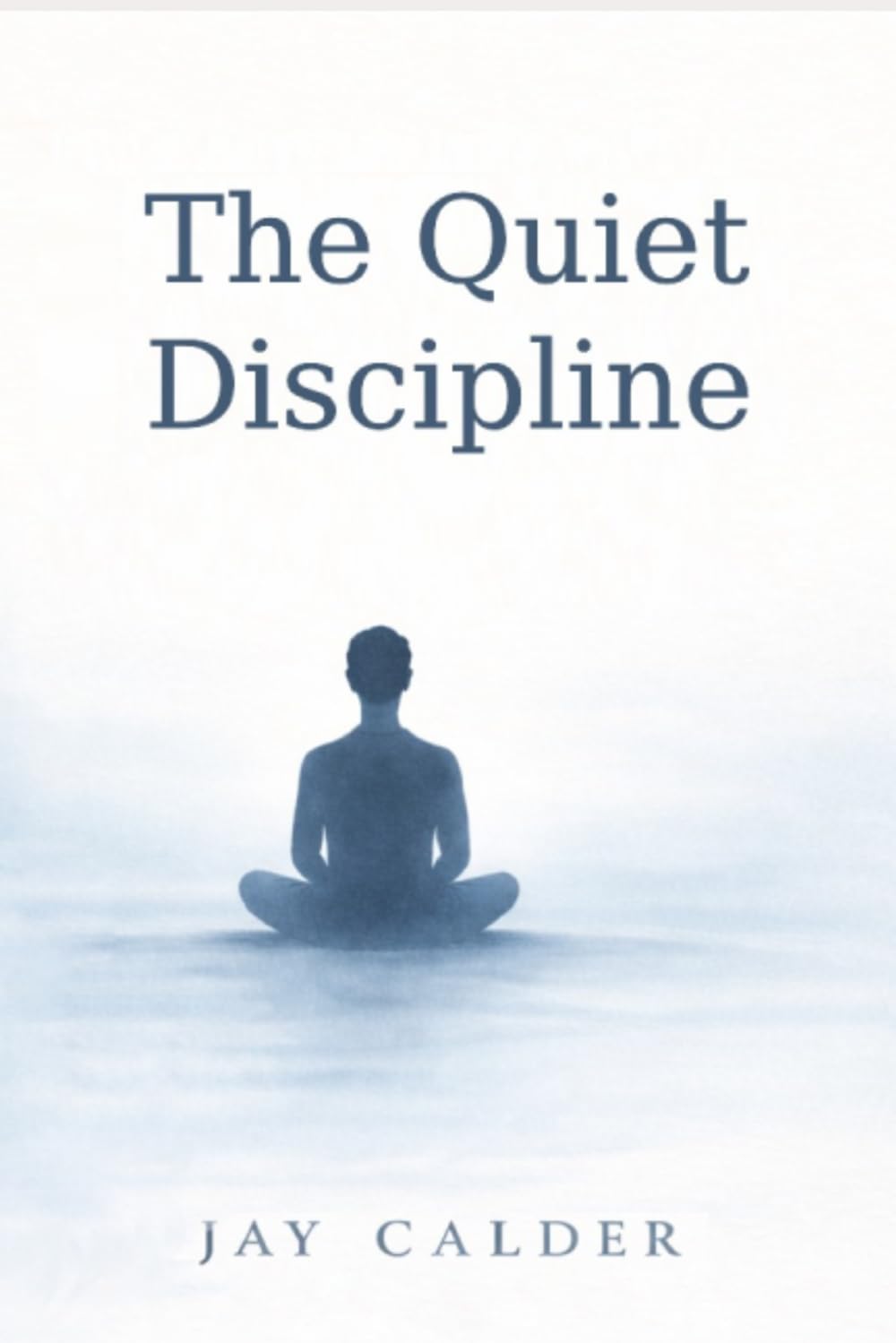 The quiet Discipline: 2 (The Quiet Practice)
