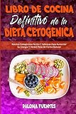  Libro De Cocina Definitivo De La Dieta Cetogénica: Recetas Cetogénicas Fáciles Y Sabrosas Para Aumentar Su Energía Y Perder Peso De Forma Natural (The Ultimate Keto Diet Cookbook) (Spanish Version)
