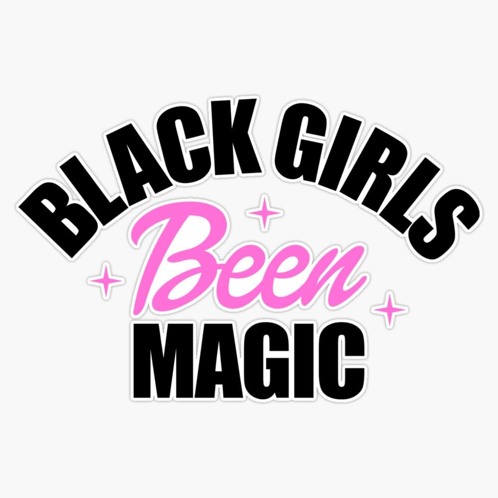 MAGNET Black Girls Been Magic Slay Snack African American Shirt Magnetic Vinyl Sticker Decal Magnet 5"