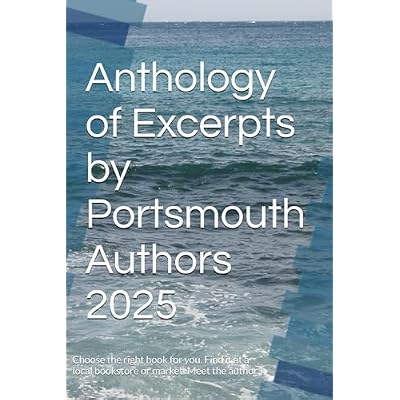 Anthology of Excerpts by Portsmouth Authors 2025: Portsmouth Authors Collective