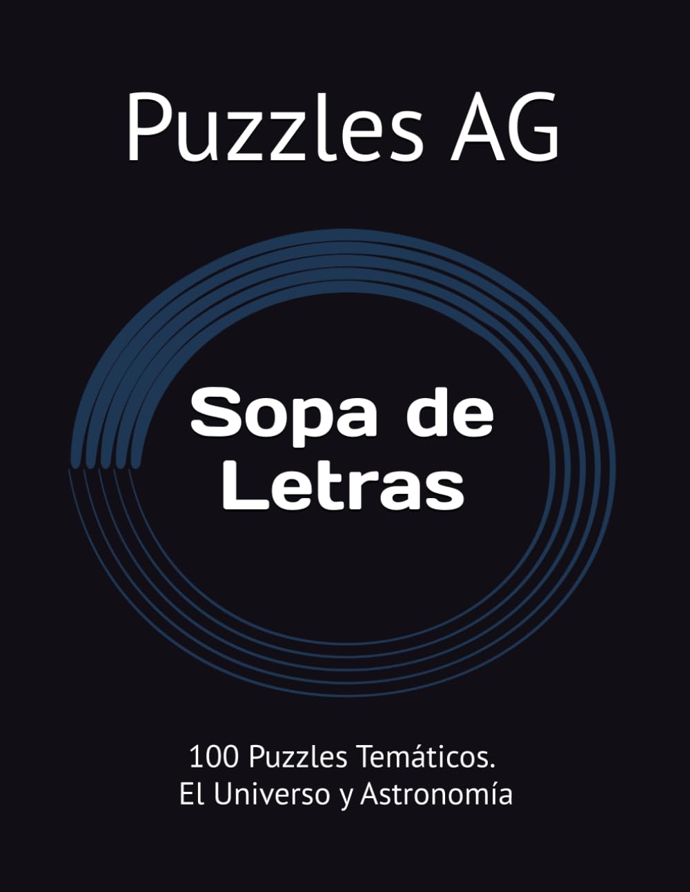 Sopa de Letras. El Universo y Astronomía: 100 Puzzles Temáticos