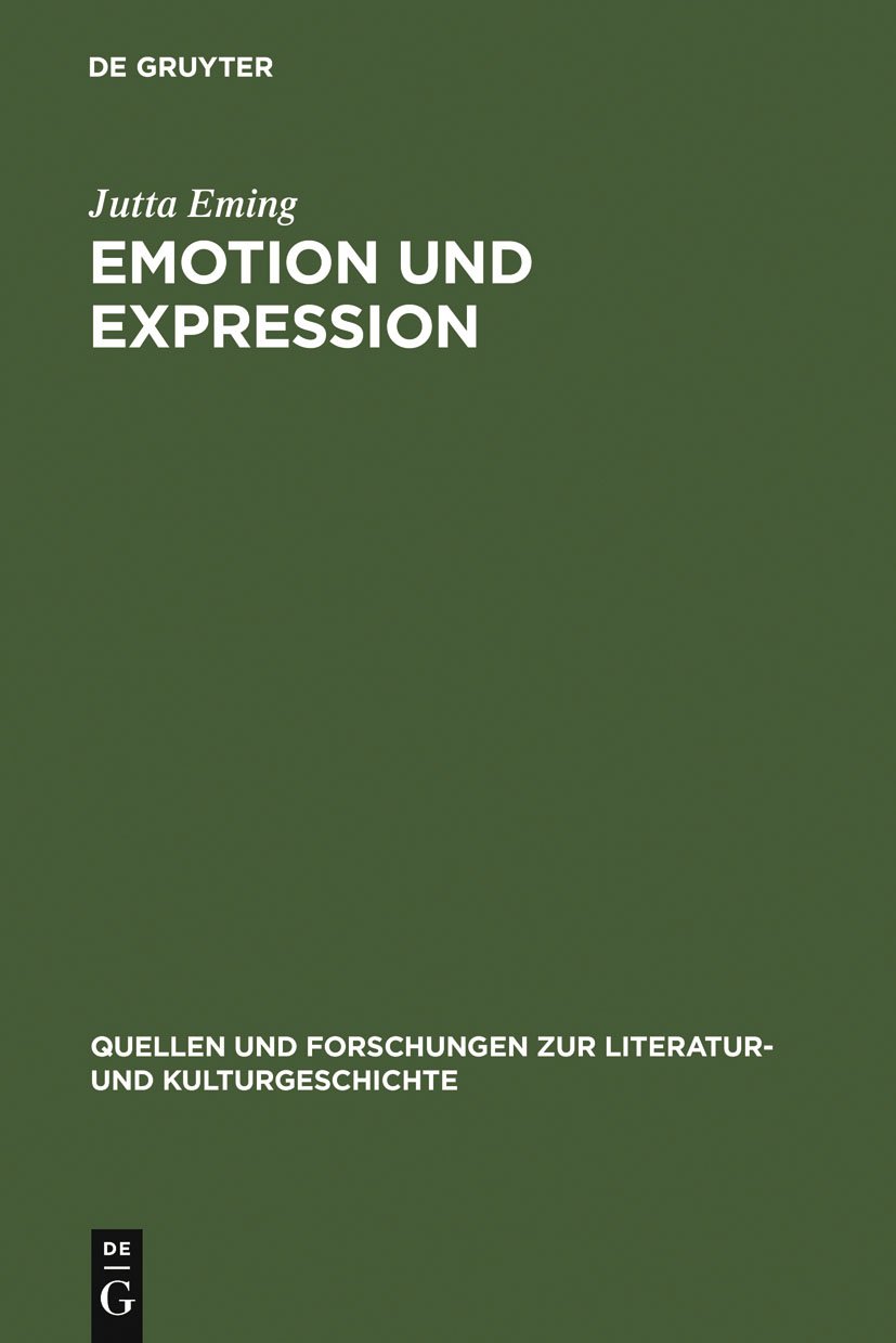 Emotion und Expression: Untersuchungen zu deutschen und französischen Liebes- und Abenteuerromanen des 12. - 16. Jahrhunderts (Quellen und Forschungen zur Literatur- und Kulturgeschichte, 39 (273))