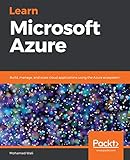 Learn Microsoft Azure: Build, manage, and scale cloud applications using the Azure ecosystem