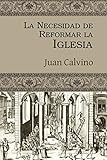 La Necesidad de Reformar La Iglesia (English and Spanish Edition)