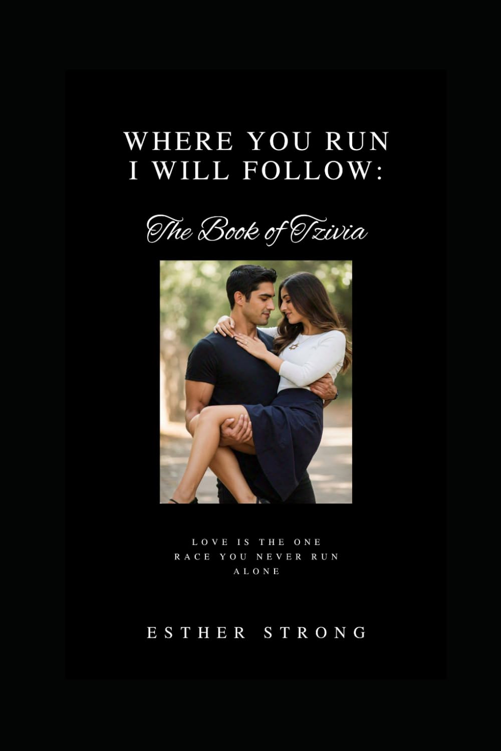 Where You Run I Will Follow:: The Book Of Tzivia