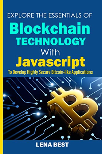 Explore The Essentials Of Blockchain Technology With JavaScript To Develop Highly Secure Bitcoin-Like Applications (English Edition) Kindle-editie - Image 3