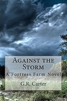 Against the Storm: A Fortress Farm Novel 1530415365 Book Cover