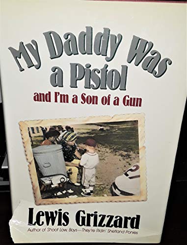 My Daddy Was a Pistol and I'm a Son of a Gun 0394549899 Book Cover