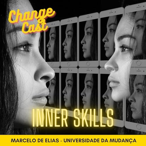 #26 Hard Skills? Soft Skills? Agora chegou a hora das INNER SKILLS? Voc&ecirc; sabe o que &eacute; isso e a import&acirc;ncia delas? (ChangeCast #boramudar com MARCELO DE ELIAS)