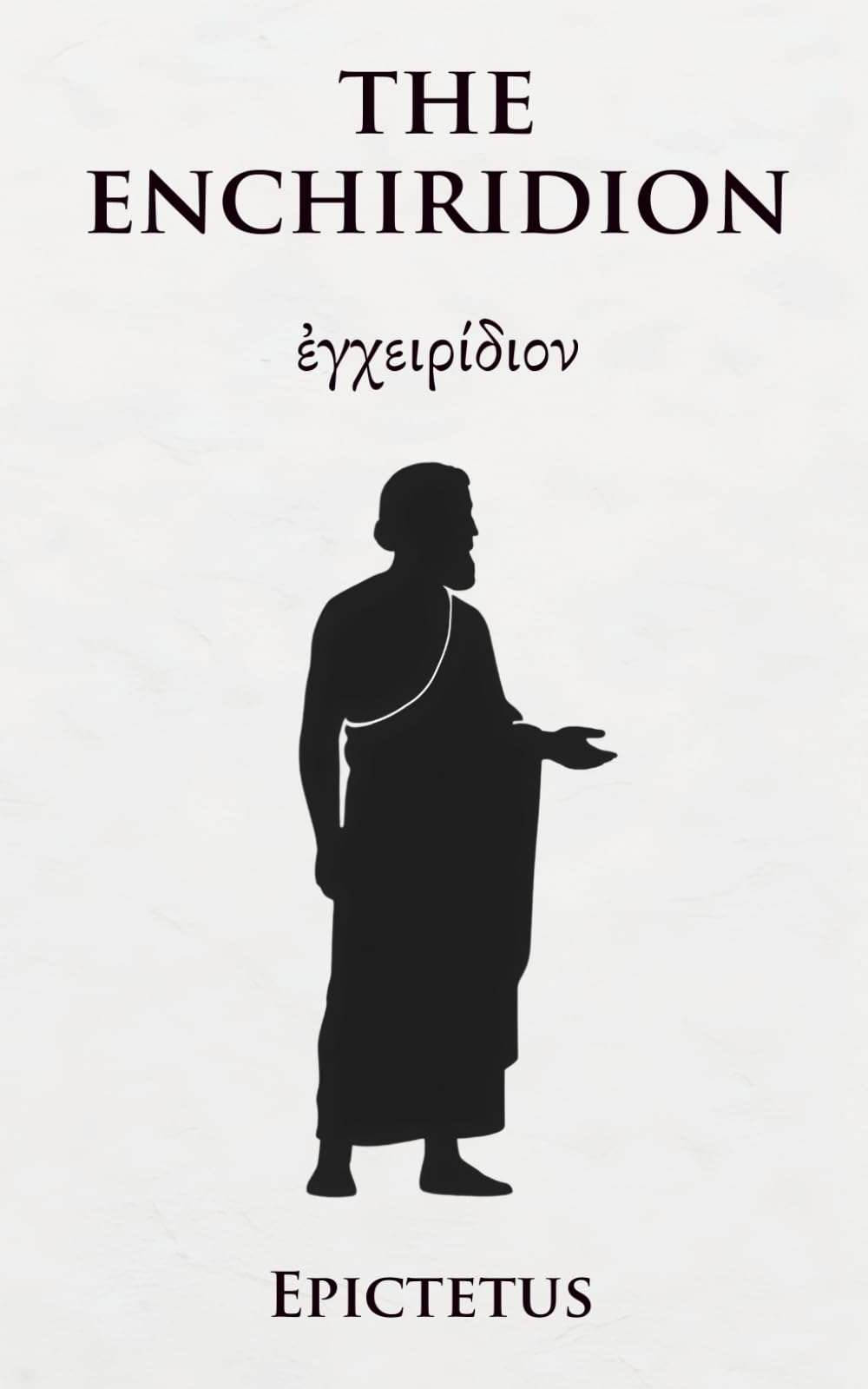 The Enchiridion: The stoic handbook by Epictetus for inner peace and resilience