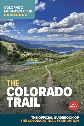 The Colorado Trail, 10th Edition (Colorado Mountain Club Guidebooks)