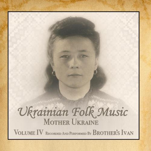 Ukrainian Folk Music, Vol. 4, Mother Ukraine
