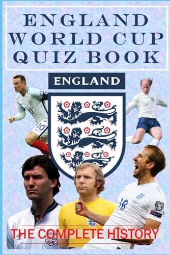 England World Cup History Quiz Book: The Complete History of Engl...