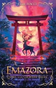 EMAZORA - TOME 1 : L´ESPRIT À LA COURONNE FLEURIE par Ivacci