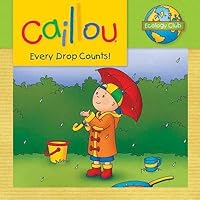 Caillou( Every Drop Counts( Ecology Club)[CAILLOU EVERY DROP COUNTS][Paperback] B00QM18O4A Book Cover