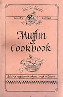 Muffin Cookbook Delicious Muffins for Breakfast, Snack or Dessert B001T6ADE2 Book Cover