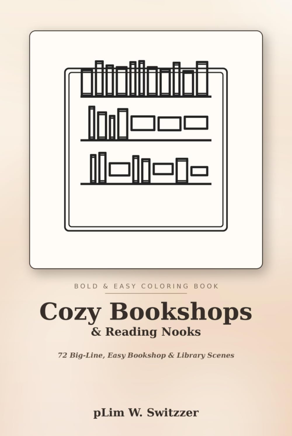 Cozy Bookshops & Reading Nooks: 50 Big-Line, Easy Bookshop & Library Scenes