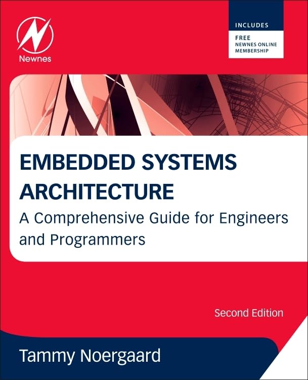 Embedded Systems Architecture: A Comprehensive Guide for Engineers and Programmers 2nd Edition