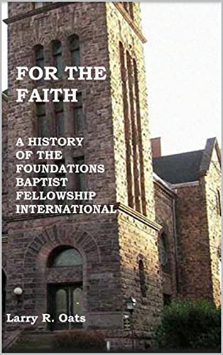 For The Faith: A History Of The Foundations Baptist Fellowship International #TOP12