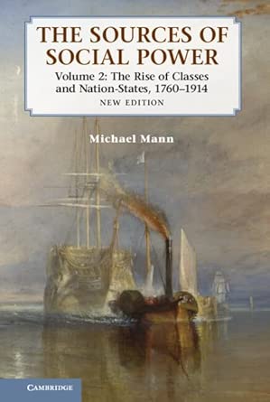 The Sources of Social Power: Volume 2, The Rise of Classes and Nation-States, 1760–1914 2nd Edition book cover