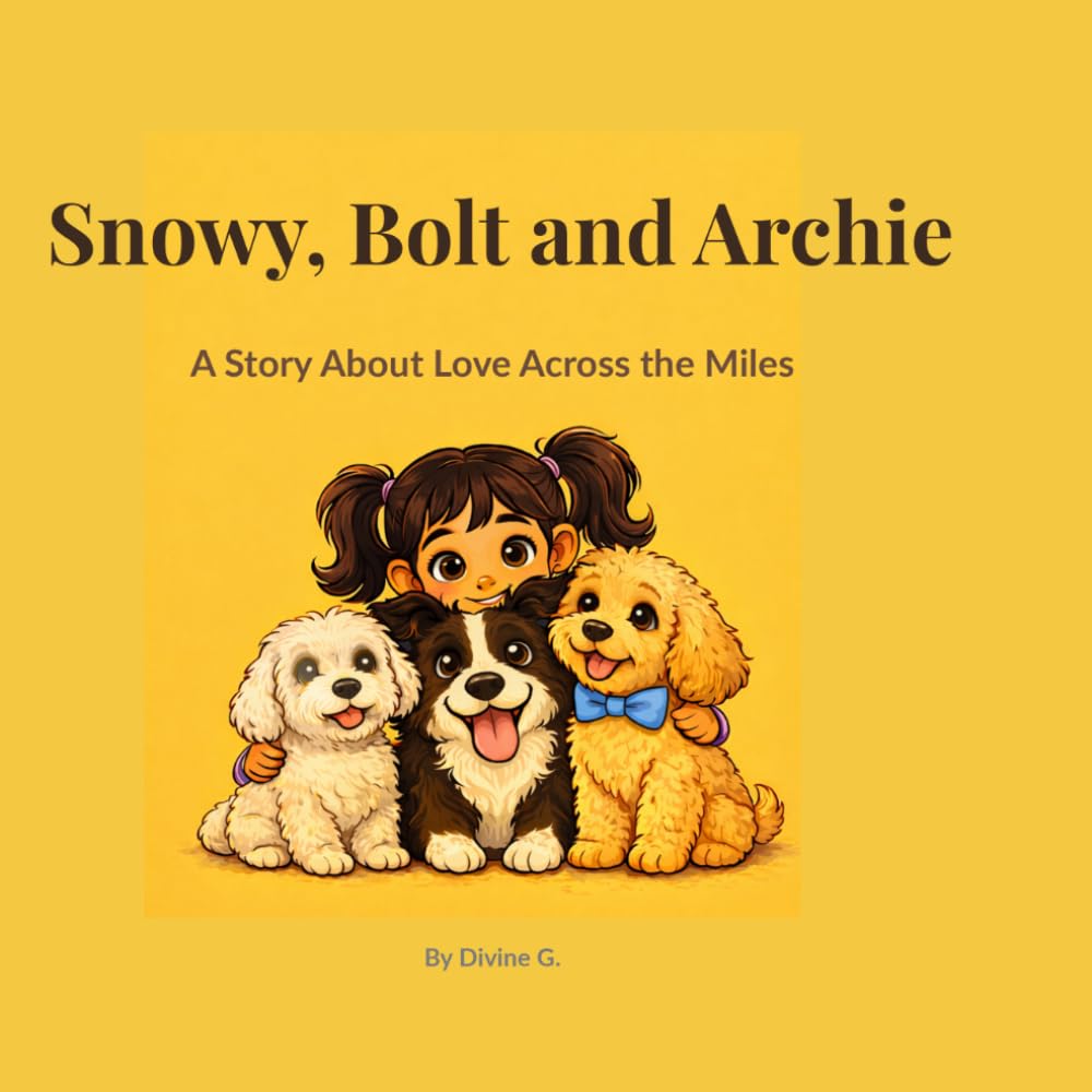 Snowy, Bolt and Archie: A Story About Love Across the Miles