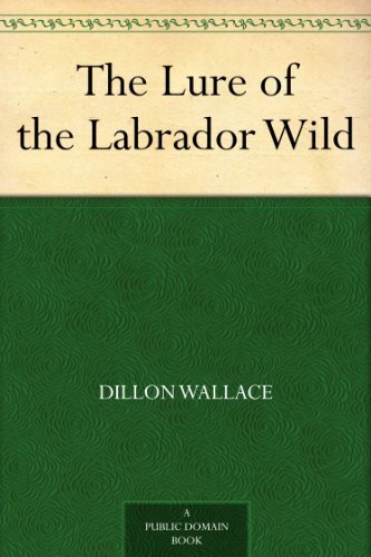 The Lure of the Labrador Wild      Kindle Edition
