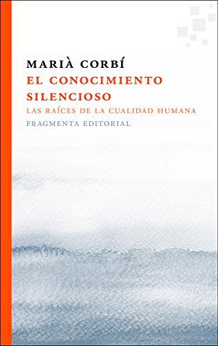 El conocimiento silencioso: Las raíces de la cualidad humana (Fragmentos)
