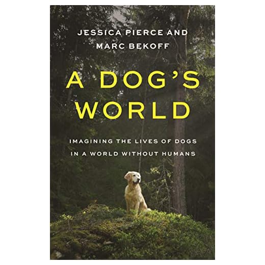 A Dog's World: Imagining the Lives of Dogs in a World without Humans