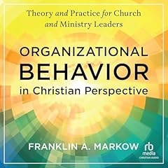 Organizational Behavior in Christian Perspective Audiolibro Por Franklin A. Markow arte de portada