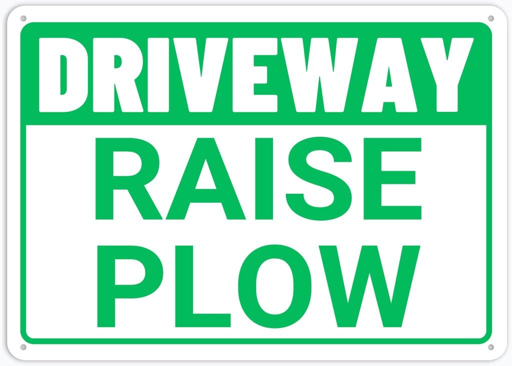 8"x12" Rust Free Aluminum Metal Sign - Driveway Raise Plow - Weatherproof, Heavy Duty - For Home & Business