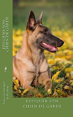eduquer son chien de garde (Chiens du monde) (French Edition)