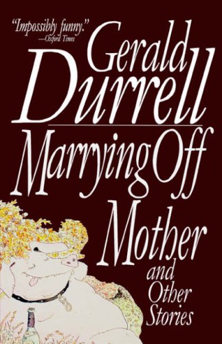 MARRYING OFF MOTHER: AND OTHER STORIES By Gerald Durrell **Mint Condition**
