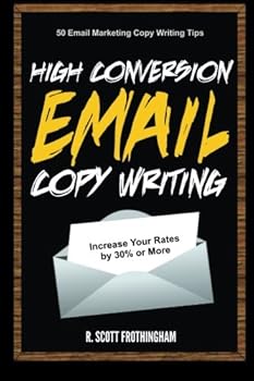 Paperback High Conversion E-Mail Copywriting: 50 E-Mail Marketing Copywriting Tips to Increase Your Conversion Rates by 30% or More Book