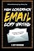 High Conversion E-Mail Copywriting: 50 E-Mail Marketing Copywriting Tips to Increase Your Conversion Rates by 30% or More