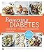 Reversing Diabetes: Food Plan And 70 Delicious Recipes