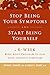 Stop Being Your Symptoms and Start Being Yourself: The 6-Week Mind-Body Program to Ease Your Chronic Symptoms