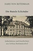 Die Runde Eckstube: Geheimnisse und Geschichten aus Schloss Rentweinsdorf 1632330938 Book Cover