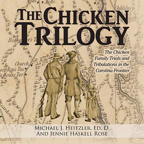 The Chicken Trilogy: The Chicken Family Trials and Tribulations in the Carolina Frontier
